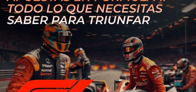 Apuestas en Fórmula 1: todo lo que necesitas saber para triunfar